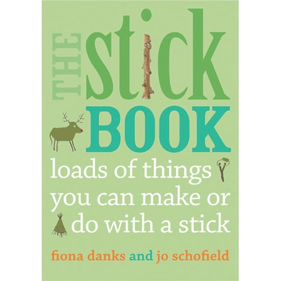 Going Wild: The Stick Book : Loads of things you can make or do with a stick (Paperback)