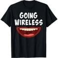 thumbnail image 1 of Going Wireless Dental Braces Off Gift T-Shirt, 1 of 3