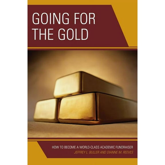 Going for the Gold : How to Become a World-Class Academic Fundraiser (Paperback)