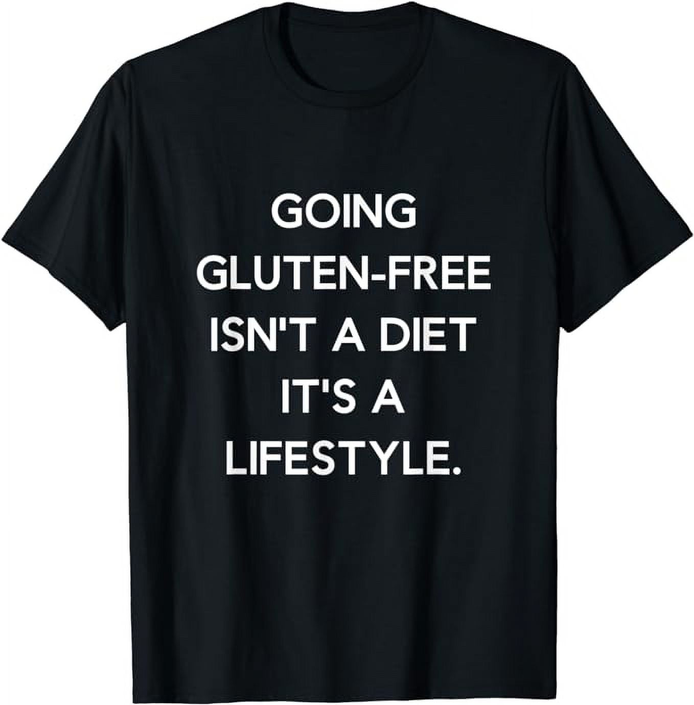 Going Gluten free Isn t A Diet It s A Lifestyle Funny T Shirt Walmart going-gluten-free-isn-t-a-diet-it-s-a-lifestyle-funny-t-shirt-walmart