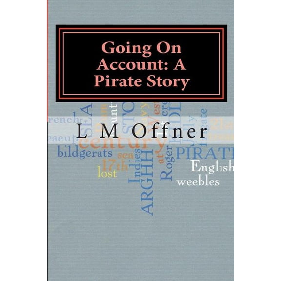 Going On Account: A Pirate Story: My travels with Captain Kidd, (Paperback)