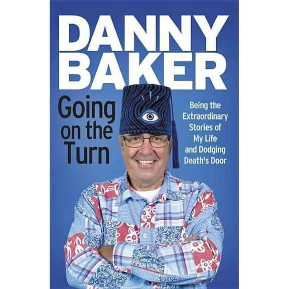 Going on the Turn : Being the Extraordinary Stories of My Life and Dodging Deaths Door (Paperback)