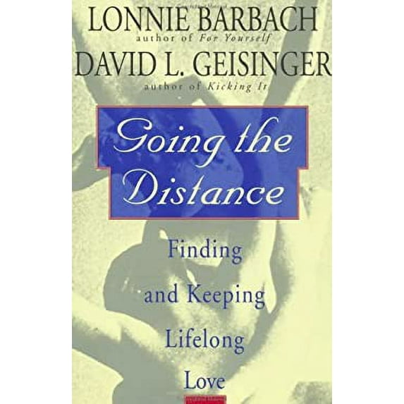 Pre-Owned Going the Distance : Finding and Keeping Lifelong Love (Paperback) 9780452269484