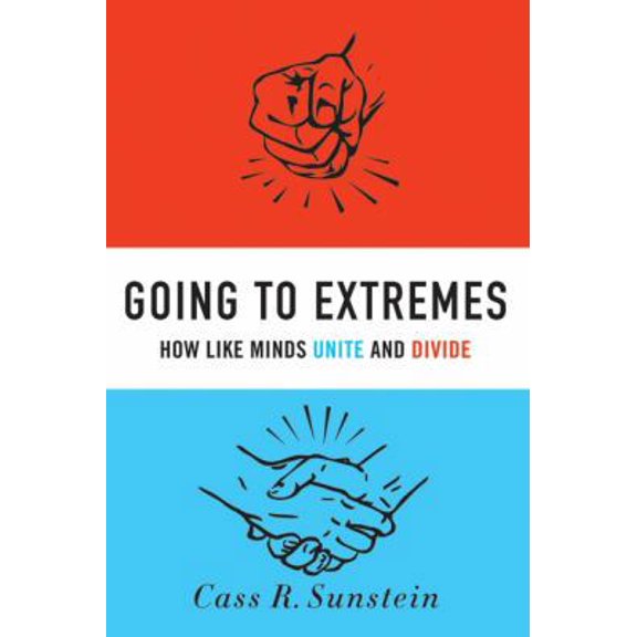 Pre-Owned Going to Extremes: How Like Minds Unite and Divide (Hardcover) 0195378016 9780195378016