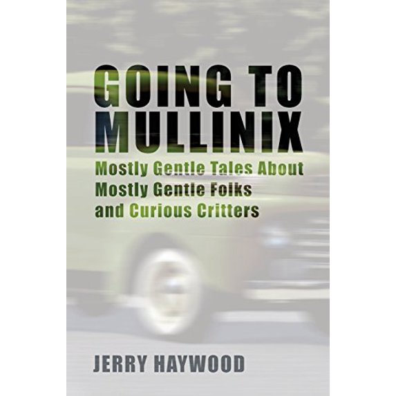 Pre-Owned Going to Mullinix: Mostly Gentle Tales About Mostly Gentle Folks and Curious Critters Paperback