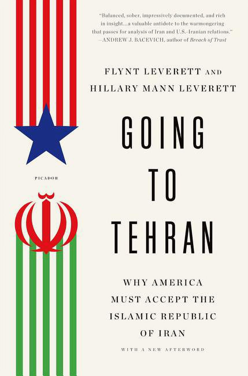 Going to Tehran: Why America Must Accept the Islamic Republic of Iran, (Paperback)