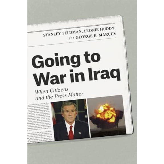 Pre-Owned Going to War in Iraq: When Citizens and the Press Matter (Paperback) 022630423X 9780226304236