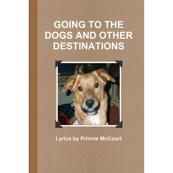Going to the Dogs and Other Destinations, (Paperback)