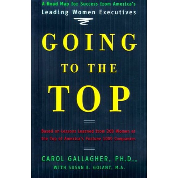 Pre-Owned Going to the Top: A Road Map for Success from America's Leading Women Executives, 9780670891511, 0670891517, Hardcover, First Edition edition