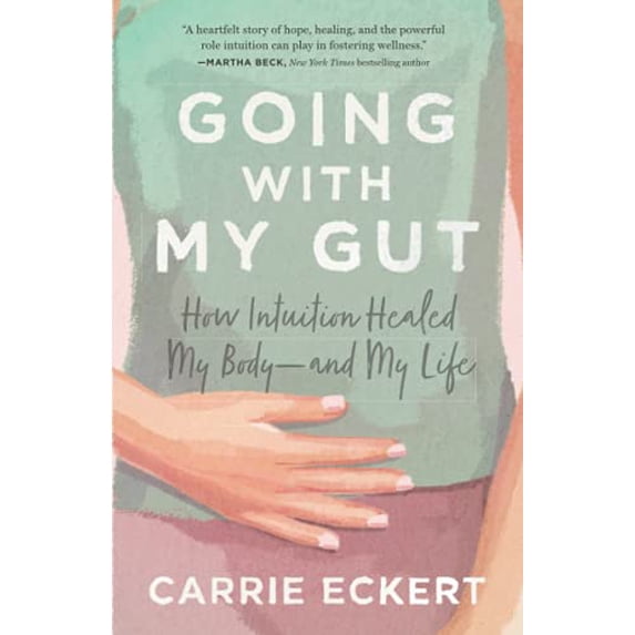 Pre-Owned Going with My Gut: How Intuition Healed My Body-and My Life (Paperback) 1736474200 9781736474204