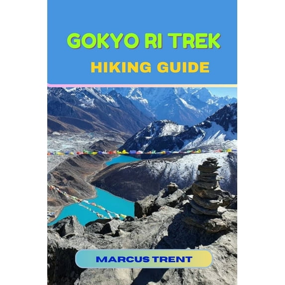 Trails of the World: Ultimate Hiking Gui Gokyo Ri Trek Hiking Guide, Book 32, (Paperback)