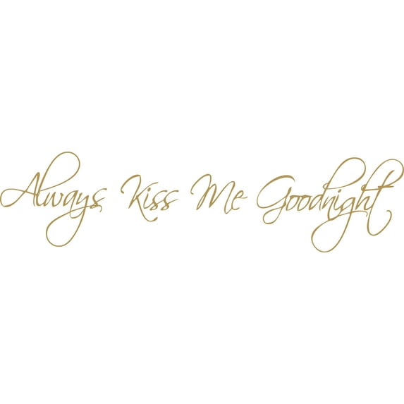 Gold 22" x6" Decaltor always kiss me good Quotes Sayings Words Art Decor Lettering Vinyl Wall Art Inspirational Uplifting