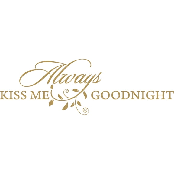 Gold 22" x7" Decaltor Always Kiss Me Goodnight sty3 Quotes Sayings Words Art Decor Lettering Vinyl Wall Art Inspirational Uplifting