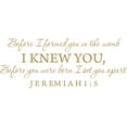 thumbnail image 1 of Gold 22" x9" Decaltor Before I formed you in the womb Jeremiah 1:5 Vinyl wall art family mother newborn bible prayer Inspirational quotes and saying home décor, 1 of 1