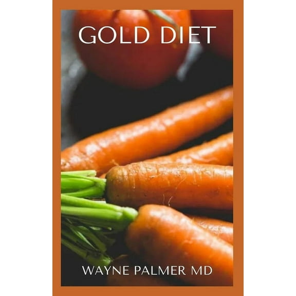Gold Diet : Fight Against Your Constipation And Reduce Your Weight With Gold Diet (Paperback)