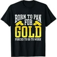 Gold Digger Mining Gold Rush Gold Panning TShirt