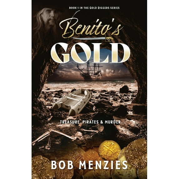 Gold Diggers Benito's Gold: Treasure, Pirates and Murder, Book 1, (Paperback)