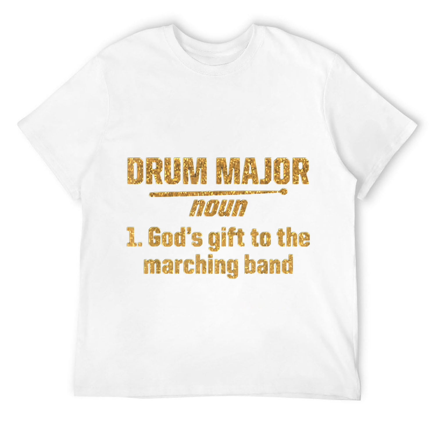 Gold Drum Major Definition God's Gift To The Marching Band TShirt