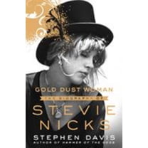 Gold Dust Woman: The Biography of Stevie Nicks