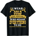 Gold For Someone Who Means Everything Childhood Cancer Aware Cotton TShirt