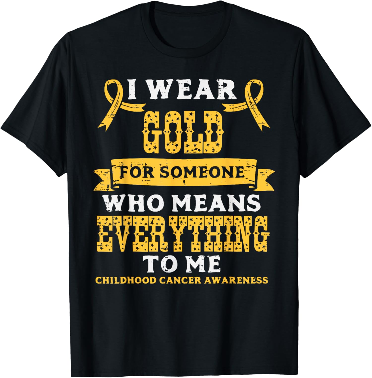 Gold For Someone Who Means Everything Childhood Cancer Aware TShirt