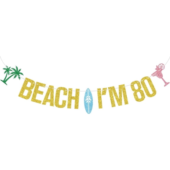 Gold Glitter Beach I'm 80 Banner Palm Tree Surfboard Cocktail Tropical Beach 80th Birthday Celebration Banner