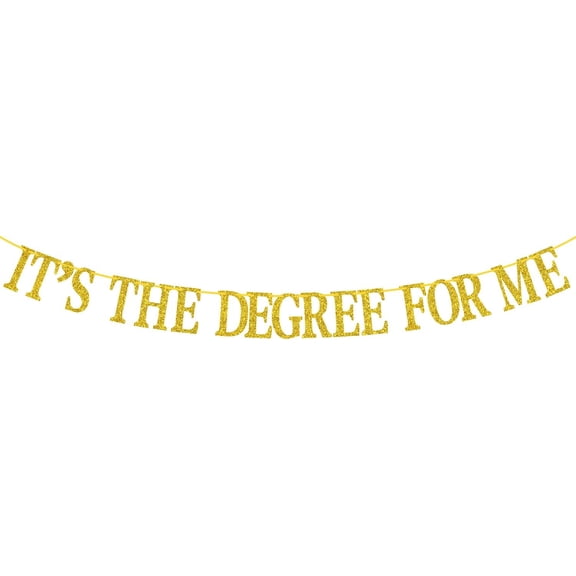 Gold Glitter It's The Degree For Me Banner, College University Graduation Photo Booth Garland Party Wall Decor Sign