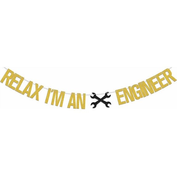 Gold Glitter Relax I'm An Engineer Banner with Wrench Cutouts, Engineering Graduation/Engineer Party Supplies