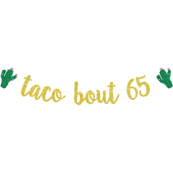 Gold Glitter Taco Bout 65 Banner with Green Saguaro Cactus Cutouts, Mexican Fiesta 65th Birthday Party Garland Decor for Men Women 65 Year Old Birthday Photo Booth Background