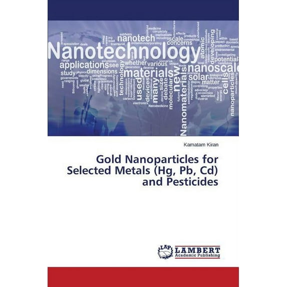 Gold Nanoparticles for Selected Metals (Hg, PB, CD) and Pesticides (Paperback)