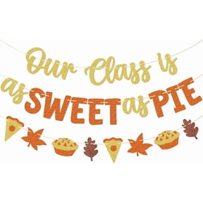 Gold Orange Glitter Our Class Is As Sweet As Pie Banner, Fall Maple Leaf Pumpkin Pie Cutouts Autumn Classroom Thanksgiving Teacher Party Wall Garland