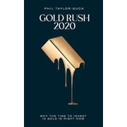 Gold Rush 2020 Why the Time to Invest in Gold Is Right Now Paperback