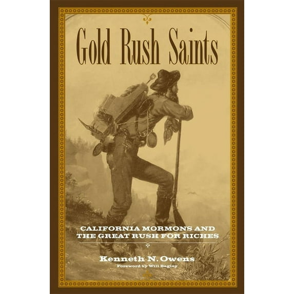 Gold Rush Saints: California Mormons and the Great Rush for Riches, (Paperback)
