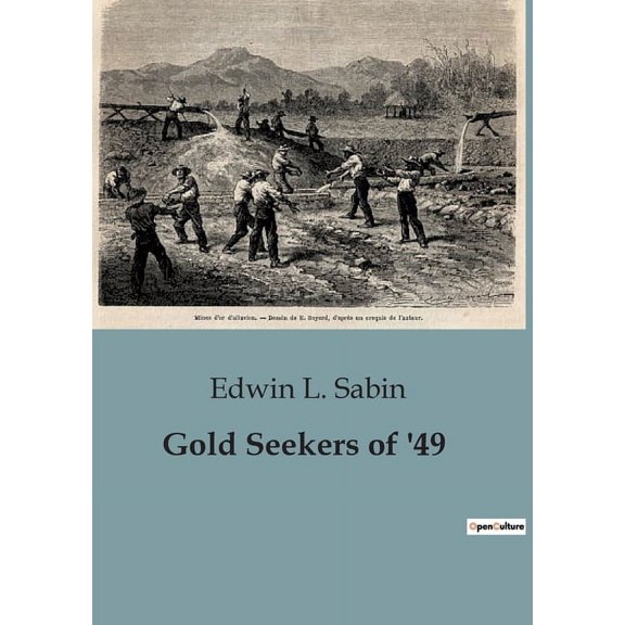 Gold Seekers of '49: A Journey to the California Gold Rush, (Paperback)