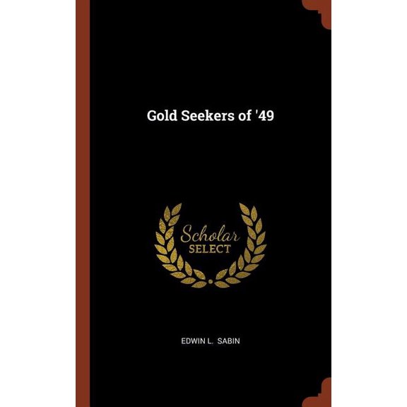 Gold Seekers of '49 (Hardcover)