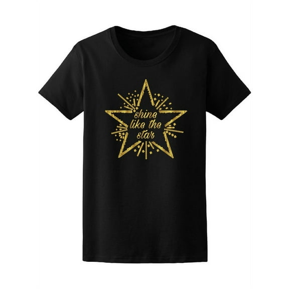 Gold Shine Like The Star T-Shirt Women -Image by Shutterstock, Female Large
