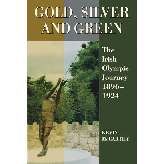 Gold, Silver and Green: The Irish Olympic Journey 1896-1924, (Paperback)