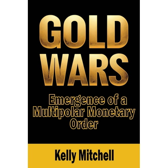 Gold Wars: Emergence of a Multipolar Monetary Order, (Paperback)