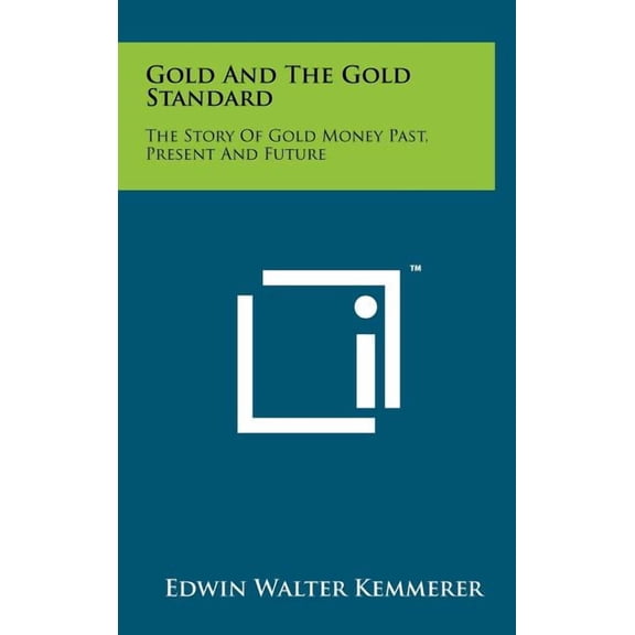 Gold and the Gold Standard: The Story of Gold Money Past, Present and Future (Hardcover)