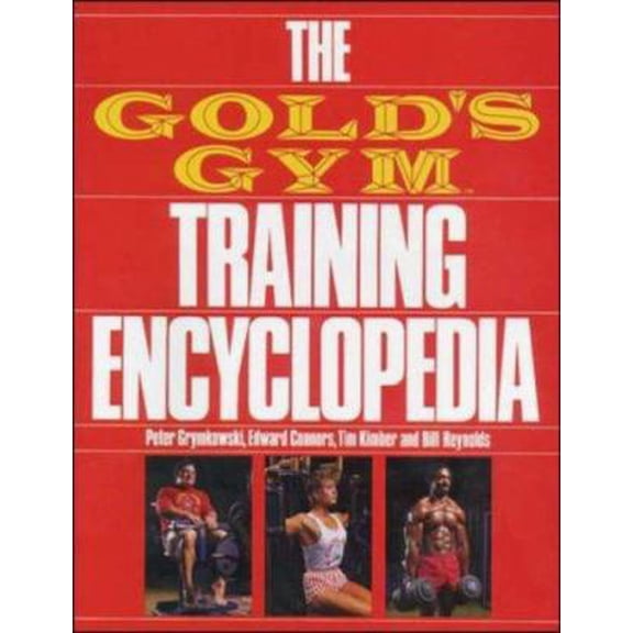 Pre-Owned The Gold's Gym Training Encyclopedia by Peter Grymkowski, Edward Connors, Tim Kimber, Bill Reynolds (Paperback), SPORTS & RECREATION / Bodybuilding & Weight Training, English