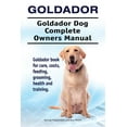 thumbnail image 1 of Goldador. Goldador Dog Complete Owners Manual. Goldador book for care, costs, feeding, grooming, health and training. (Paperback), 1 of 1