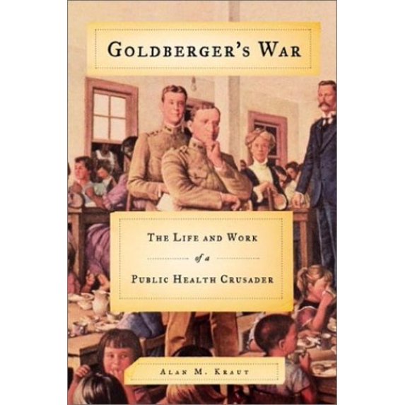 Pre-Owned Goldberger's War: The Life and Work of a Public Health Crusader (Hardcover) 0374135371 9780374135379