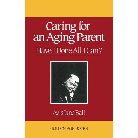Golden Age Books Caring for an Aging Parent, (Paperback)