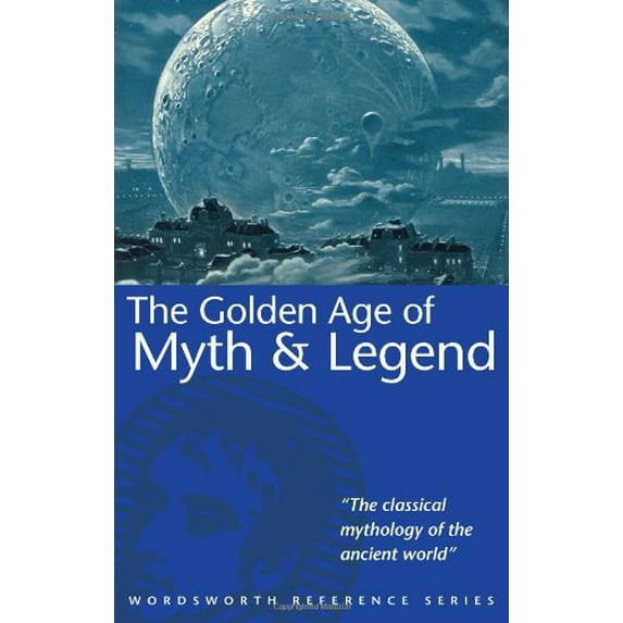 Pre-Owned Golden Age of Myth & Legend (Wordsworth Collection) (Paperback) 1853263079 9781853263071