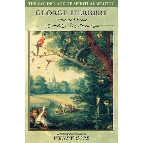 Golden Age of Spiritual Writing George Herbert: Verse and Prose, (Paperback)