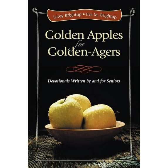 Golden Apples for Golden-Agers: Devotionals Written by and for Seniors (Paperback)