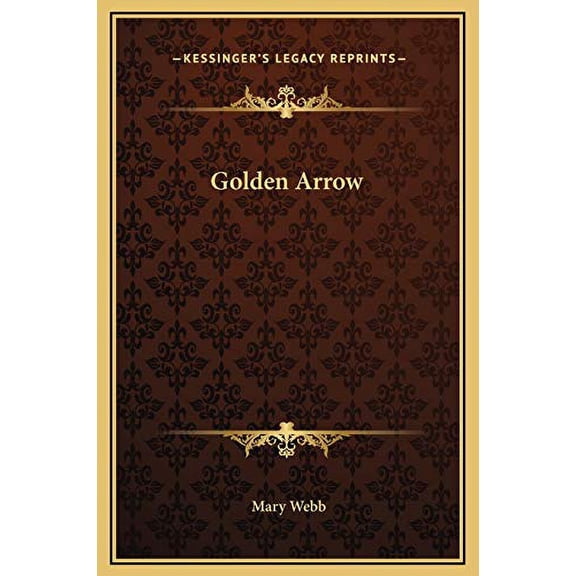 Golden Arrow Hardcover 1169317138 9781169317130 Mary Webb