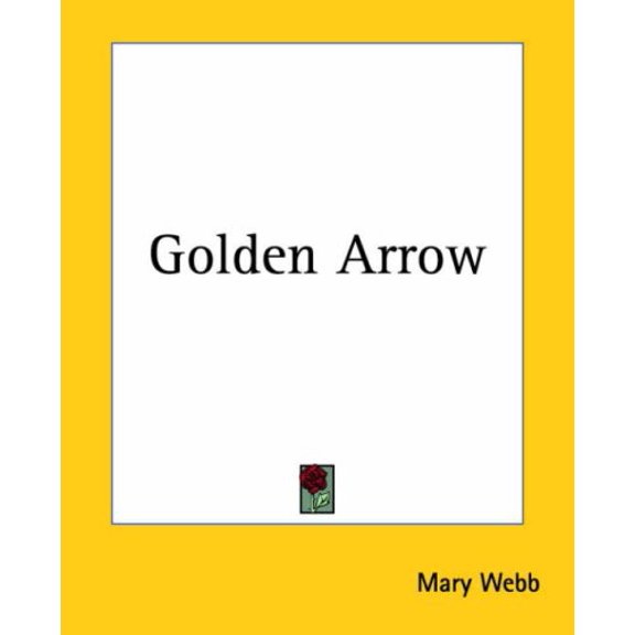 Golden Arrow Paperback 1419122061 9781419122064 Mary Webb