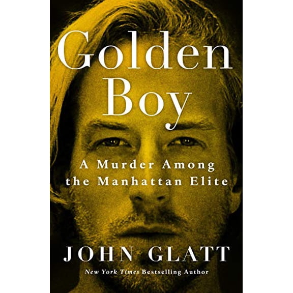 Pre-Owned Golden Boy: A Murder Among the Manhattan Elite (Hardcover) 1250271029 9781250271020