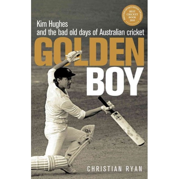 Golden Boy : Kim Hughes and the Bad Old Days of Australian Cricket (Paperback)